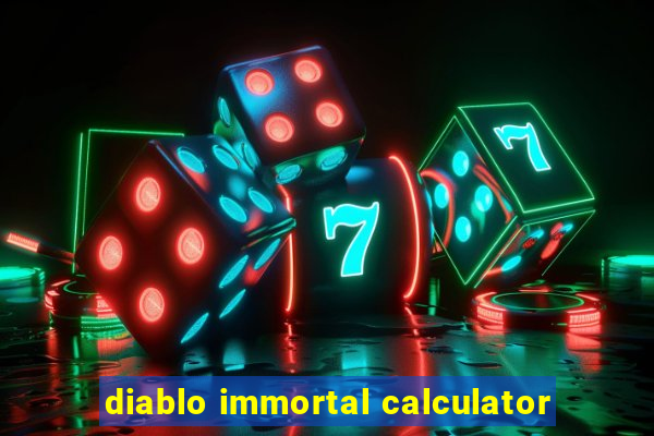 diablo immortal calculator